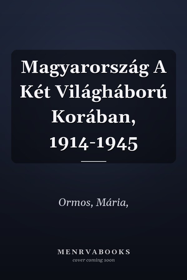 Magyarország A Két Világháború Korában, 1914-1945