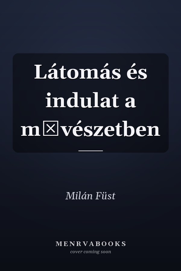 Látomás és indulat a művészetben