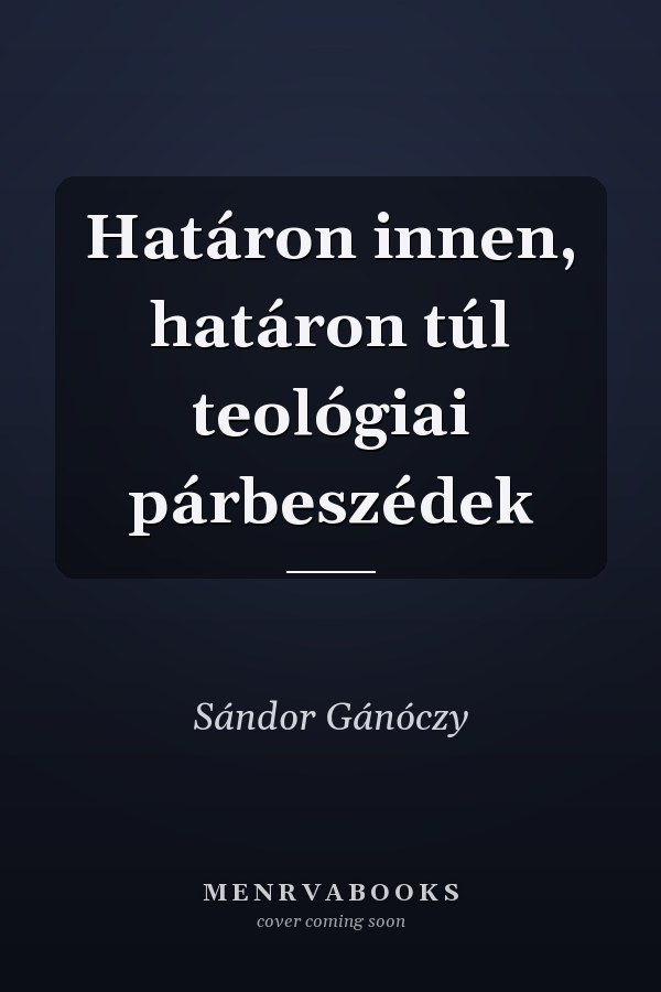 Határon innen, határon túl teológiai párbeszédek
