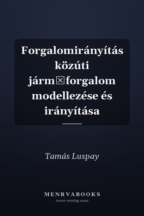 Forgalomirányítás közúti járműforgalom modellezése és irányítása