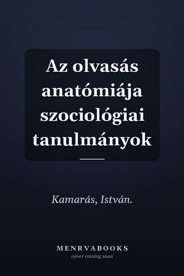 Az olvasás anatómiája szociológiai tanulmányok
