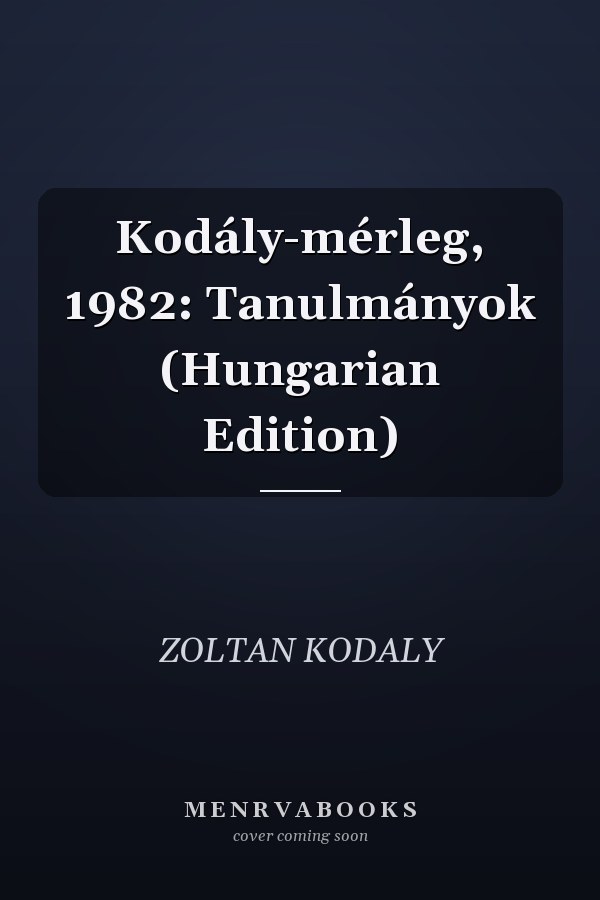 Kodály-mérleg, 1982: Tanulmányok (Hungarian Edition)