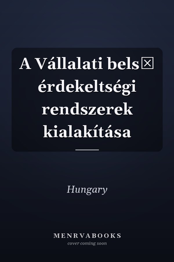 A Vállalati belső érdekeltségi rendszerek kialakítása