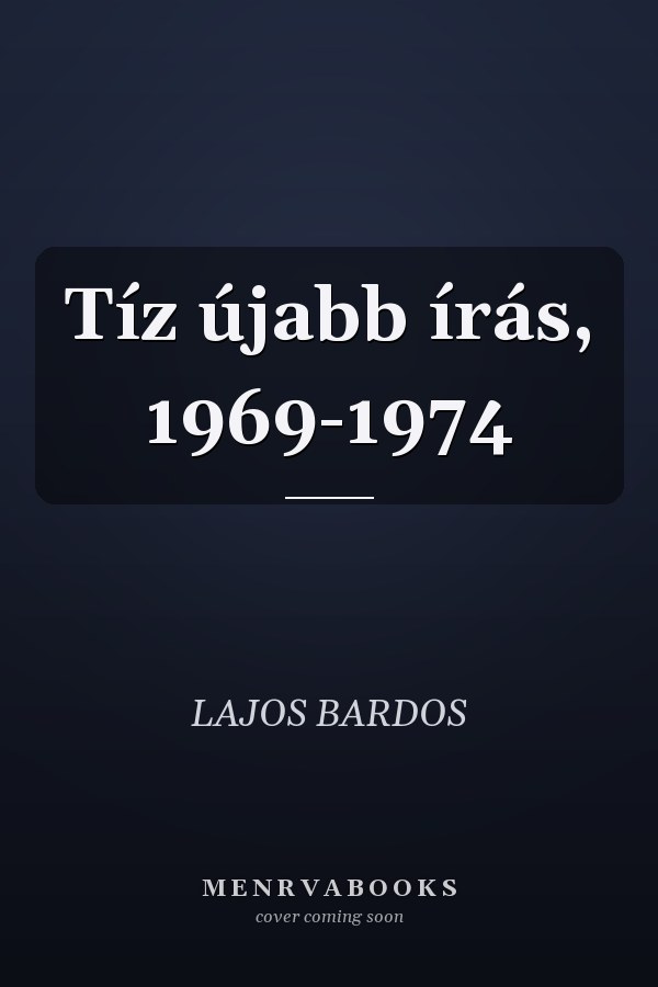Tíz újabb írás, 1969-1974