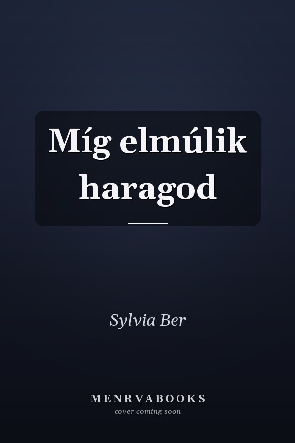 Míg elmúlik haragod