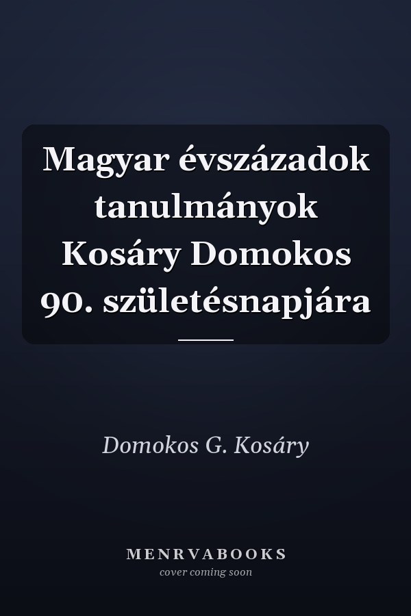 Magyar évszázadok tanulmányok Kosáry Domokos 90. születésnapjára