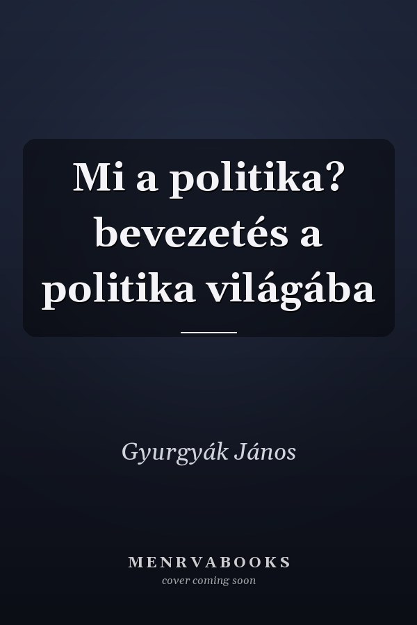 Mi a politika? bevezetés a politika világába