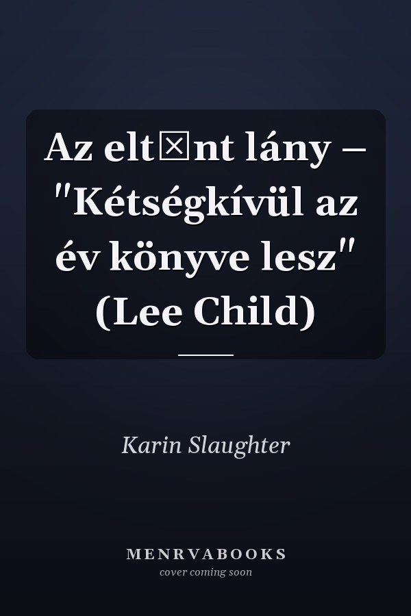 Az eltűnt lány – "Kétségkívül az év könyve lesz" (Lee Child)