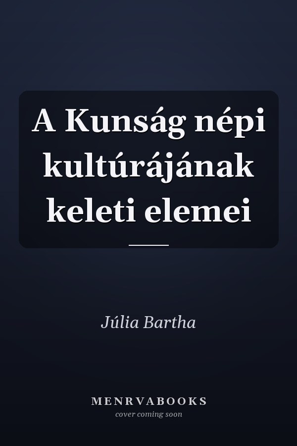 A Kunság népi kultúrájának keleti elemei