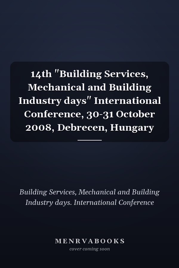 14th "Building Services, Mechanical and Building Industry days" International Conference, 30-31 October 2008, Debrecen, Hungary