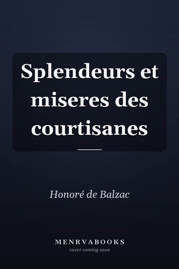 Splendeurs et miseres des courtisanes