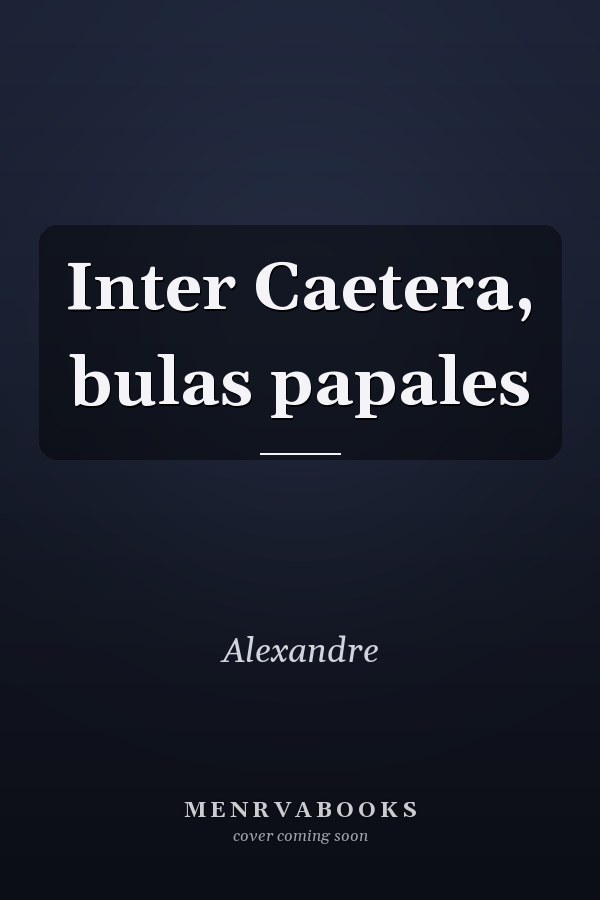 Inter Caetera, bulas papales