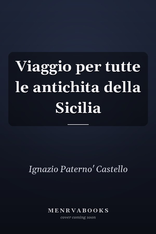 Viaggio per tutte le antichita della Sicilia