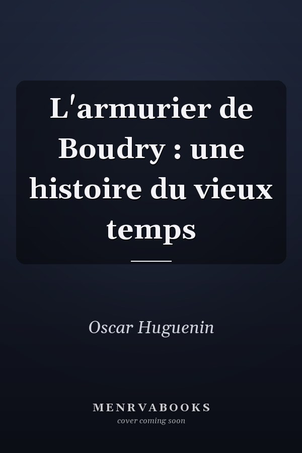 L'armurier de Boudry : une histoire du vieux temps