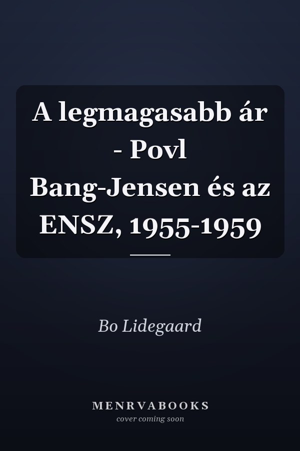 A legmagasabb ár - Povl Bang-Jensen és az ENSZ, 1955-1959
