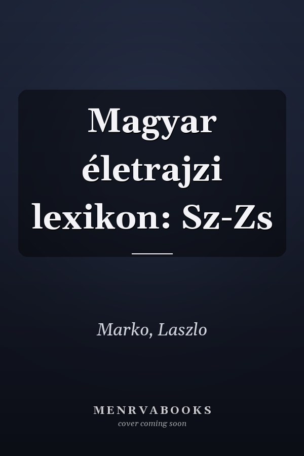 Magyar életrajzi lexikon: Sz-Zs