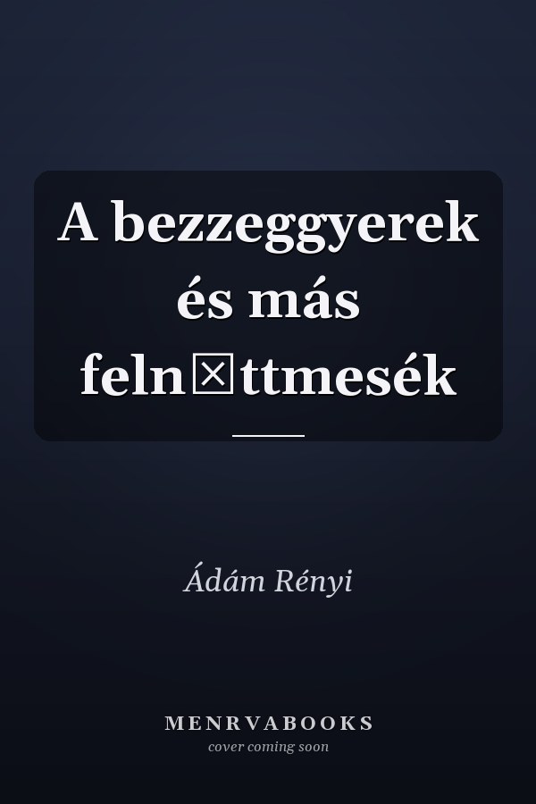 A bezzeggyerek és más felnőttmesék