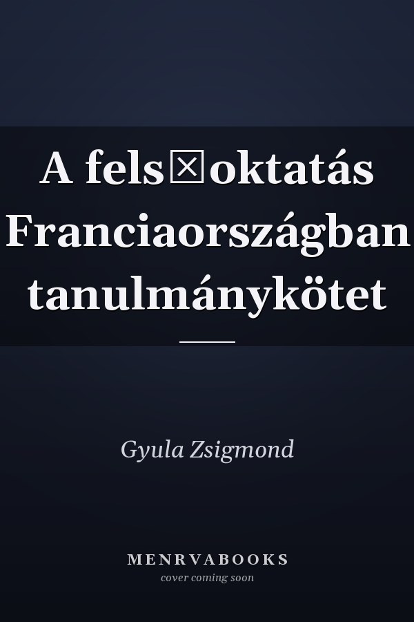A felsőoktatás Franciaországban tanulmánykötet