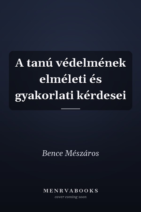 A tanú védelmének elméleti és gyakorlati kérdesei