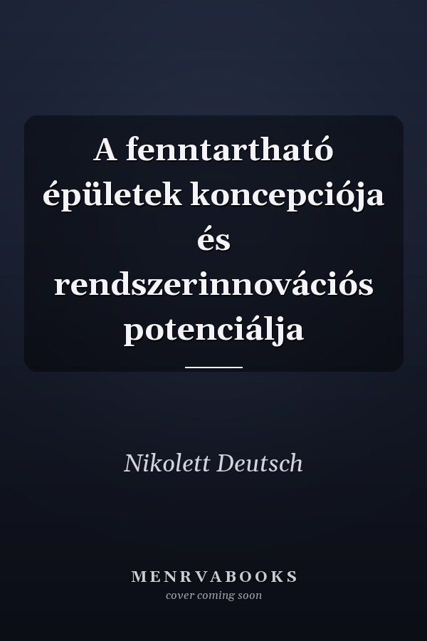 A fenntartható épületek koncepciója és rendszerinnovációs potenciálja