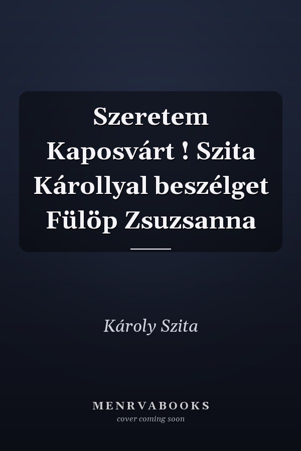Szeretem Kaposvárt ! Szita Károllyal beszélget Fülöp Zsuzsanna