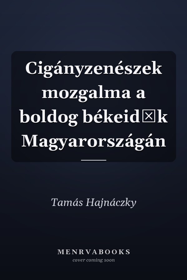 Cigányzenészek mozgalma a boldog békeidők Magyarországán