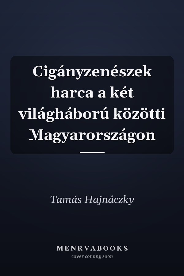 Cigányzenészek harca a két világháború közötti Magyarországon