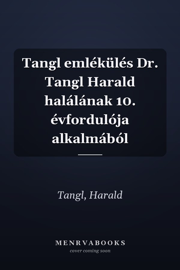 Tangl emlékülés Dr. Tangl Harald halálának 10. évfordulója alkalmából