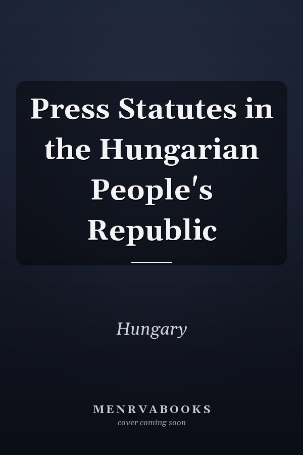 Press Statutes in the Hungarian People's Republic