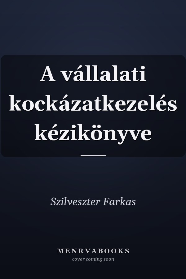 A vállalati kockázatkezelés kézikönyve
