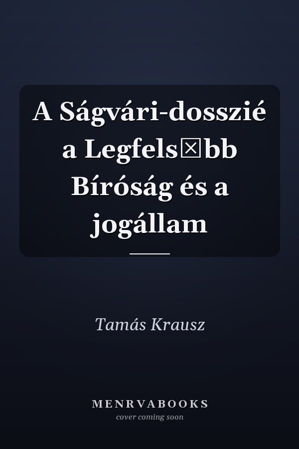 A Ságvári-dosszié a Legfelsőbb Bíróság és a jogállam