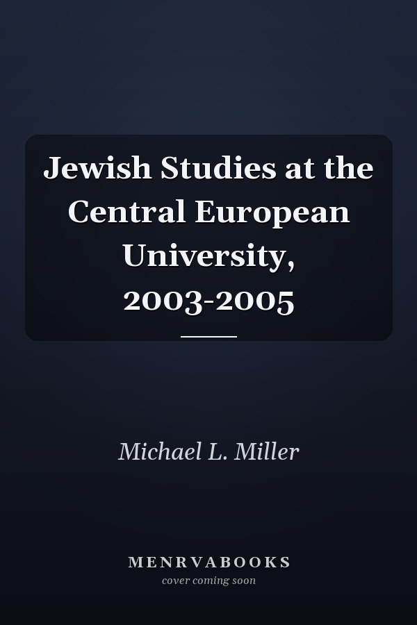Jewish Studies at the Central European University, 2003-2005
