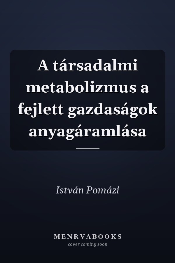 A társadalmi metabolizmus a fejlett gazdaságok anyagáramlása