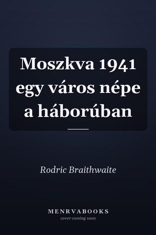 Moszkva 1941 egy város népe a háborúban