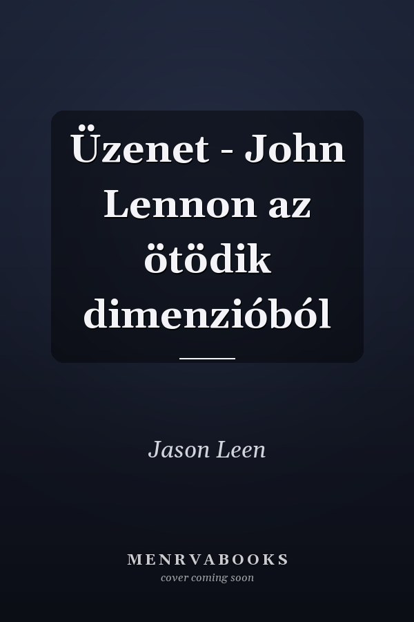 Üzenet - John Lennon az ötödik dimenzióból