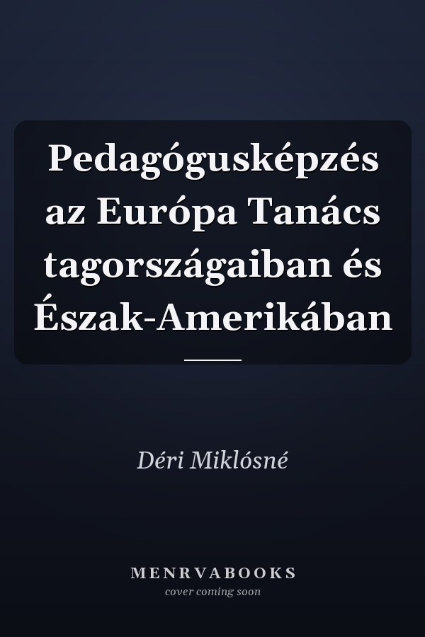 Pedagógusképzés az Európa Tanács tagországaiban és Észak-Amerikában