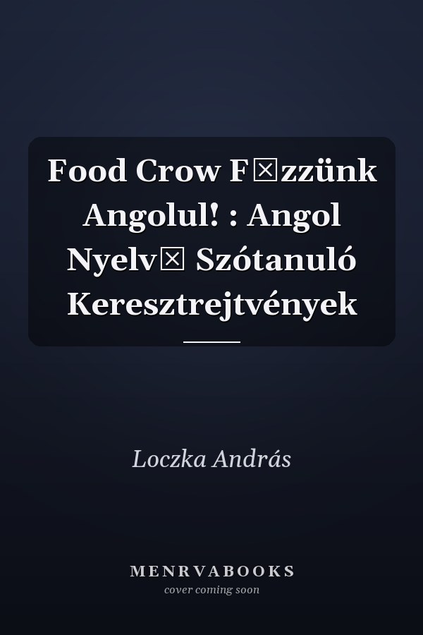 Food Crow Főzzünk Angolul! : Angol Nyelvű Szótanuló Keresztrejtvények
