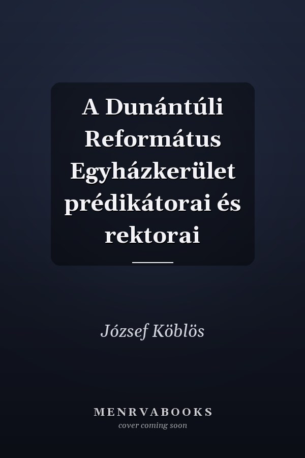 A Dunántúli Református Egyházkerület prédikátorai és rektorai