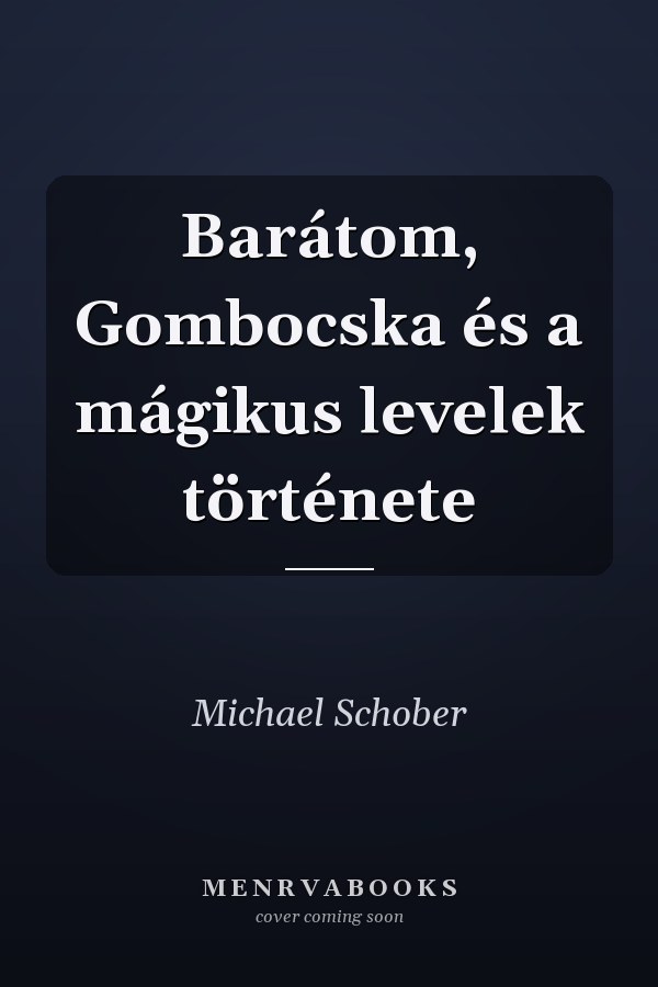Barátom, Gombocska és a mágikus levelek története