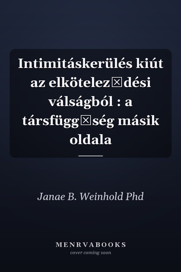Intimitáskerülés kiút az elköteleződési válságból : a társfüggőség másik oldala