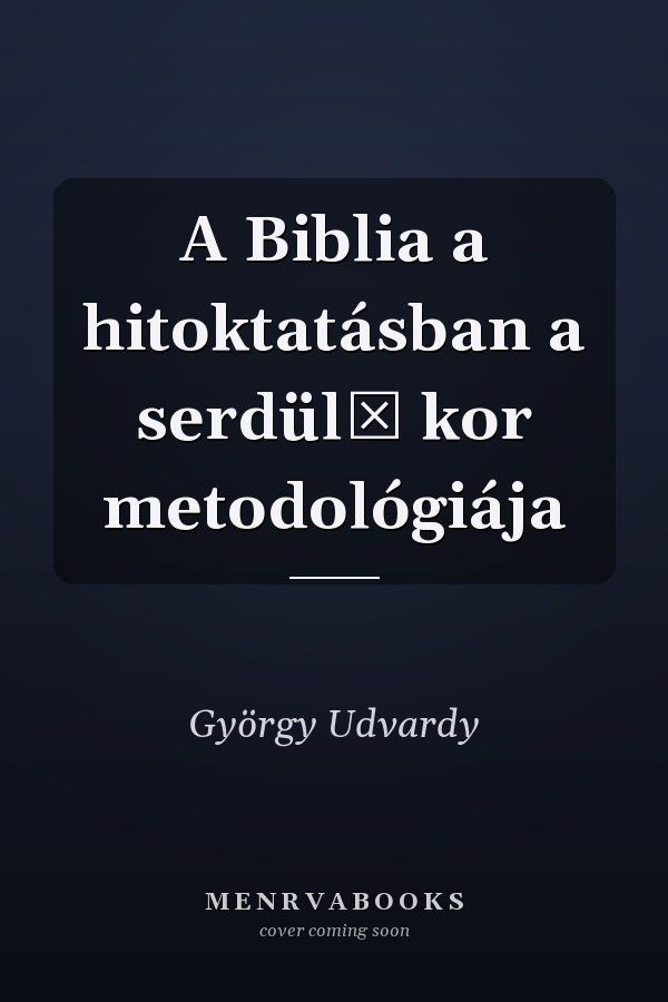 A Biblia a hitoktatásban a serdülő kor metodológiája