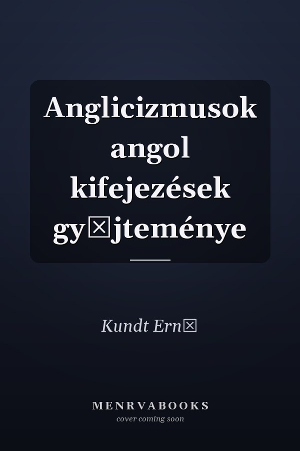 Anglicizmusok angol kifejezések gyűjteménye