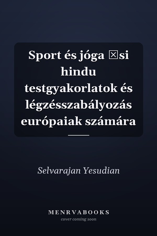 Sport és jóga ősi hindu testgyakorlatok és légzésszabályozás európaiak számára