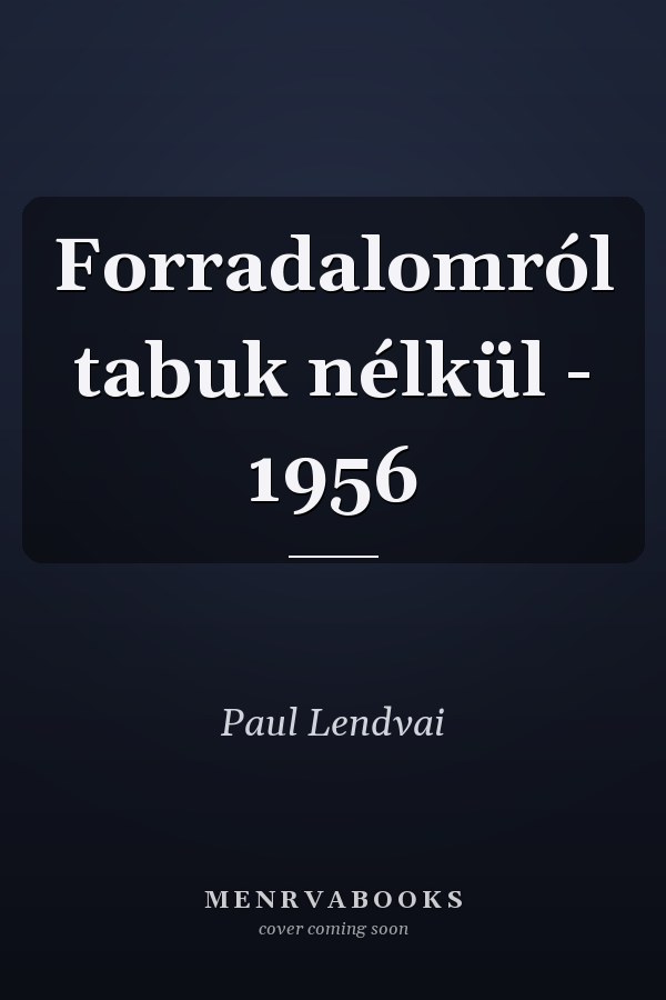 Forradalomról tabuk nélkül - 1956