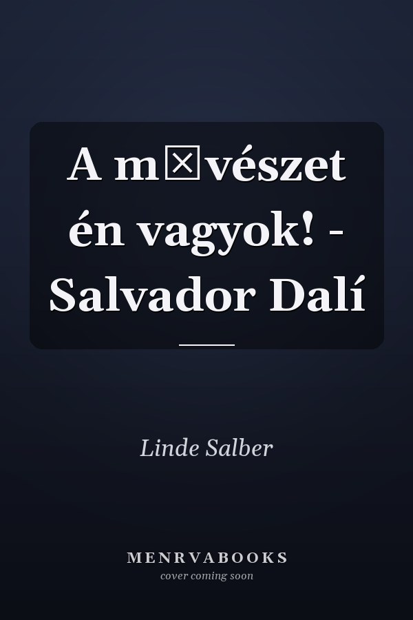 A művészet én vagyok! - Salvador Dalí