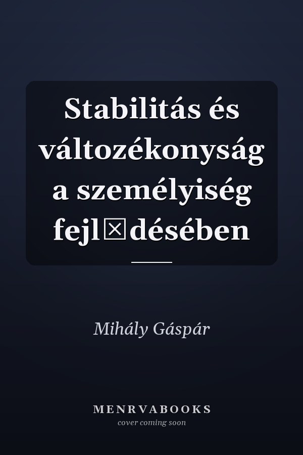 Stabilitás és változékonyság a személyiség fejlődésében