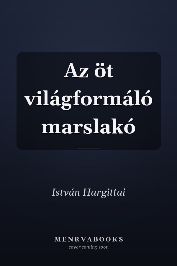 Az öt világformáló marslakó