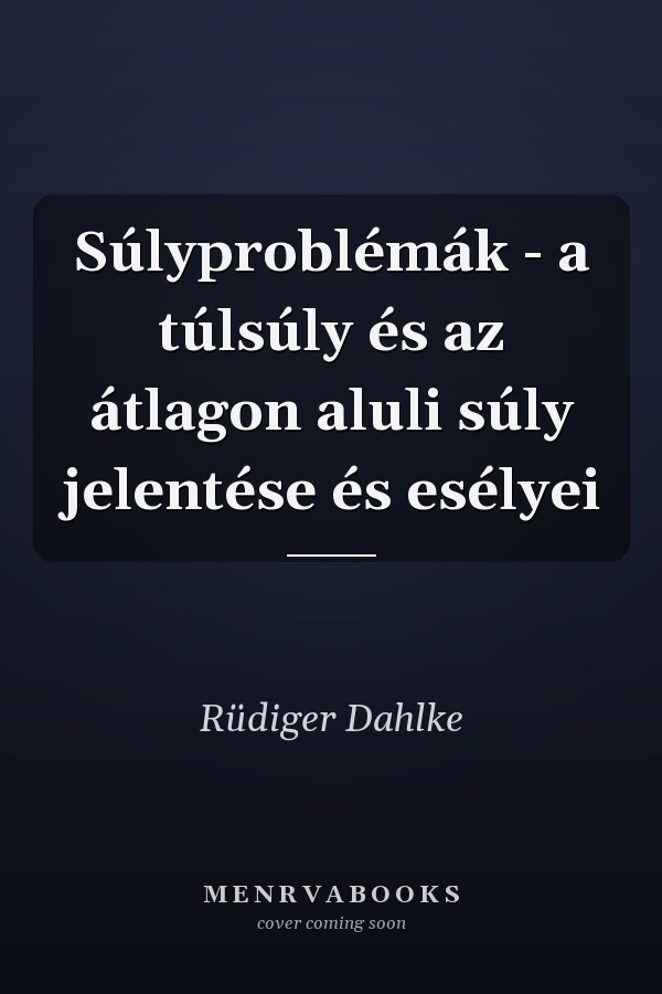 Súlyproblémák - a túlsúly és az átlagon aluli súly jelentése és esélyei