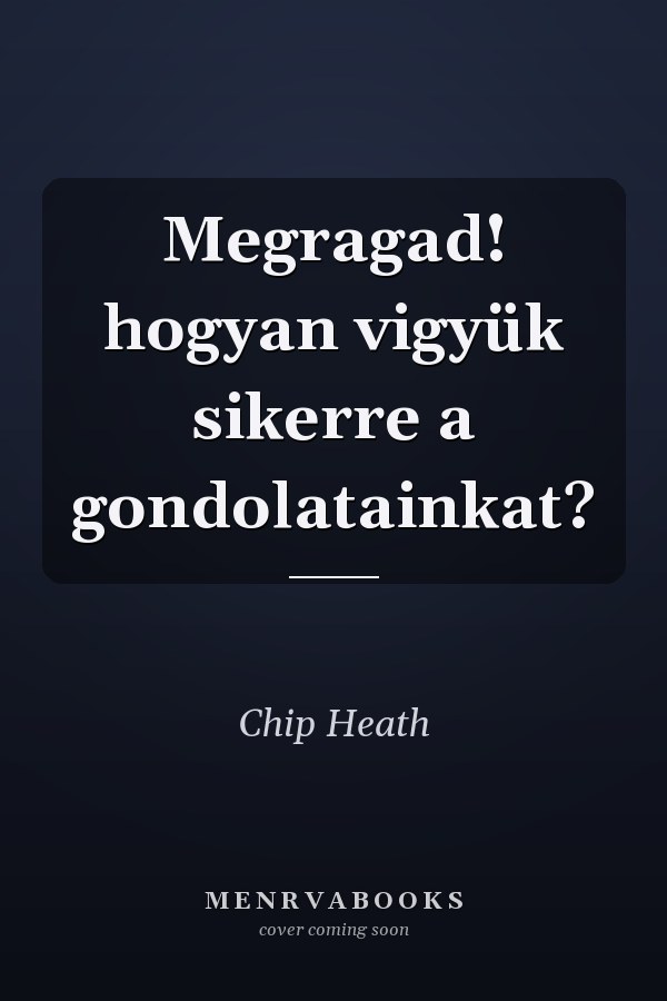 Megragad! hogyan vigyük sikerre a gondolatainkat?