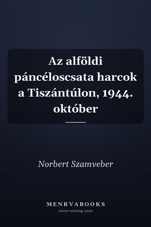Az alföldi páncéloscsata harcok a Tiszántúlon, 1944. október